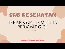 Maybe you would like to learn more about one of these? Contoh Soal Skb Perawat Gigi Terapis Gigi Mulut Youtube
