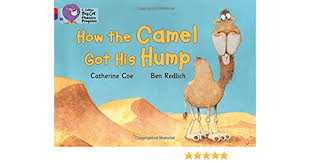 The camels use it to feed and nourish because they are meant to live in harsh environments of to view it, click here. How The Camel Got His Hump Collins Big Cat Phonics Progress Coe Catherine 9780007516315 Amazon Com Books