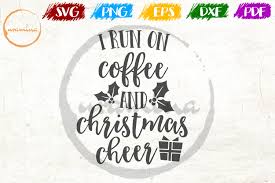 This is a personal use svg file and it's perfectly compatible with cricut explore, silhouette cameo, brother scan n cut, sizzix eclips, sure cuts a lot. I Run On Coffee And Christmas Cheer Graphic By Uramina Creative Fabrica
