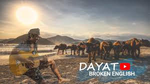 Dalam waktu satu jam, matahari akan terbenam, sebaiknya kita masuk ke dalam. Dayat Broken English Home Facebook