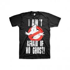 Ghostbusters Ghostbusters I Ain T Afraid Of No Ghost T Shirts