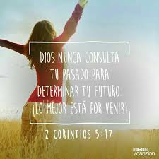 Cambios De Escenario Nuevas Oportunidades Decisiones Desafios Milagros Maravillas Dios Te Corintios 5 17 Palabras De Bendicion Lo Mejor Esta Por Venir
