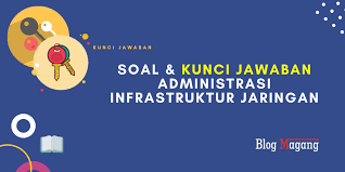 Maybe you would like to learn more about one of these? Soal Kunci Jawaban Administrasi Infrastruktur Jaringan Andy Syahputra
