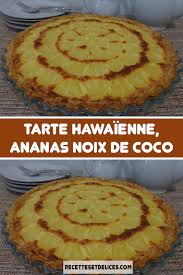 Tarte Hawaienne Ananas Noix De Coco En 2020 Tarte Hawaienne Recette Tarte Dessert Noix De Coco