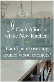How to put wood stain over wood stain | hunker. I Can T Afford A New Kitchen Can You Paint Stained Wood Laurel Home