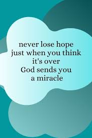 List 100 wise famous quotes about god's miracles: 33 Going Through Tough Times Quotes That Will Give You Hope