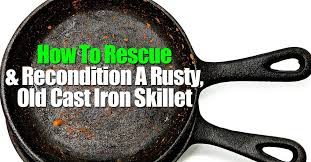 How To Rescue And Recondition A Rusty Old Cast Iron Skillet Cast Iron Cast Iron Skillet Cast Iron Cleaning