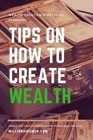 13 Wealth Creation Tips You Need To Know Millionaire Mob Money Management Wealth Creation Wealth Planning