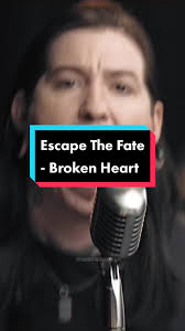 Broken Heart Escape The Fate