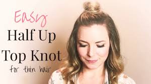 Our collection of hot hairstyles for thin hair covers all occasions, from thinning hair on the crown to specific problems of afro american girls. Easy Half Up Top Knot Tutorial For Thin Fine Hair Youtube