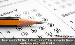 Check spelling or type a new query. 100 Kumpulan Contoh Soal Bahasa Inggris Pilihan Ganda Dan Essay Lengkap Dengan Kunci Jawaban