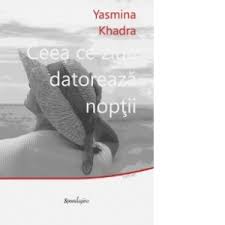 Daca mintea este un proces relational este tot ce ziua datorează nopţii, este tot ce viaţa datorează morţii. Ceea Ce Ziua Datoreaza Noptii Yasmina Khadra