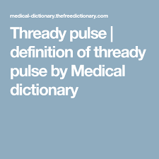 Thready Pulse Definition Of Thready Pulse By Medical Dictionary Medical Dictionary Medical Terms Pulse Medical