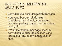 Tenaga endogen meliputi vulkanisme (aktivitas gunung api), tektonisme (aktivitas gerakan lapisan bumi), dan gempa, sedangkan tenaga eksogen meliputi kekuatan angin, air, dan gletser. Bab Ii Pola Dan Bentuk Muka Bumi Ppt Download