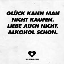 Gluck Kann Man Nicht Kaufen Liebe Auch Nicht Alkohol Schon Visual Statements Spruche Spruche Zitate Witzige Spruche