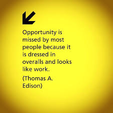Opportunity Is Missed By Most People Because It Is Dressed In Overalls And Looks Like Work Mappalicious