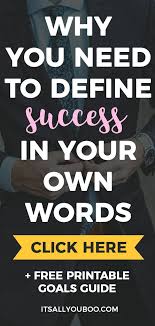 Why You Need To Define Success In Your Own Words Define Success Success Words