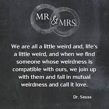 Wedding Quotes Dr Seuss Classic Quote About Love Love Quote Seuss I Need To Do This For M Wedding Lande Leading Wedding Magazine Ideas Inspirat Wedding Speech Quotes