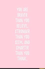 Braver Stronï¬er Seem And Smarter Ifunny Pink Wallpaper Quotes Pink Quotes Wallpaper Quotes