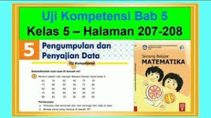Untuk membantu menemukan jawaban yang tepat berikut kami bagikan alternatif kunci jawaban soal yang terdapat pada buku senang belajar matematika kelas 6 halaman 207, 208. Uji Kompetensi Pengumpulan Data Hal 207 Senang Belajar Matematika Kelas 5 Bab 5 Youtube