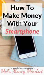 Just unlock your phone and you so, here are a few benefits to why you and everyone you know will want to start making extra money from your phone. How To Make Money With Your Smartphone Mel S Money Mindset