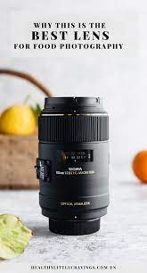 Why The 105mm Is The Best Food Photography Lens Best Food Photography Food Photography Tutorial Photography Lenses