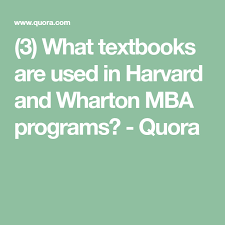 3 What Textbooks Are Used In Harvard And Wharton Mba Programs Quora Wharton Mba Textbook Mba
