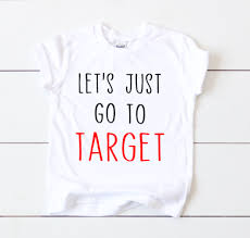 Let S Just Go To Target Kids Shirt Target Style Shop Target Matching Mom Made Tees Funny Kids Shirts Humor T Shir Funny Kids Shirts Target Girls Target Kids