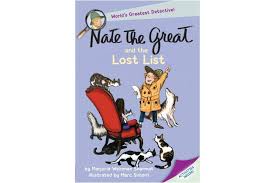 Written by marjorie weinman sharmat, nate the great is a collection of 2 books starting with nate the great and the missing key and ending with snowy beginning readers are introduced to the detective mystery genre in these chapter books. Nate The Great And The Lost List Nate The Great Detective Stories Kogan Com