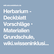 Ein herbarium oder auch herbar ist eine sammlung von getrockneten und gepressten pflanzen, die aufgeklebt und beschriftet werden. Herbarium Deckblatt Vorschlage Materialien Grundschule Wiki Wisseninklusiv De Deckblatt Herbarium Vorlage Blatter