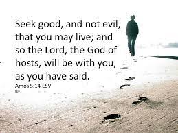 The Bible Verses Twitterissä: "Amos 5:14 Esv Seek Good, And Not Evil, That  You May Live; And So The Lord, The God Of Hosts, Will Be With You,  Https://T.co/Ofcnu8Mjpy" / Twitter