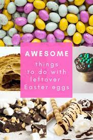 Leftover Easter Egg Recipes Awesome Things To With Leftover Easter Eggs Leftover Easter Eggs Recipes Leftover Easter Eggs Chocolate Easter Eggs Recipe
