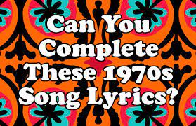Movies, sports, tv, geography, and much more. Can You Complete These 1970s Song Lyrics Brainfall