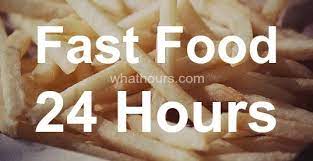 What Fast Food Places Are Open 24 Hours Nearby