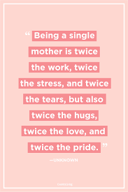Single mother quotes being a single mom is quite tough. 40 Best Single Mom Quotes Being A Single Mother Sayings