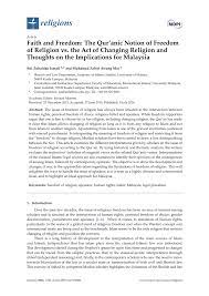 Here lie profound yet long unresolved issues. Pdf Faith And Freedom The Qur Anic Notion Of Freedom Of Religion Vs The Act Of Changing Religion And Thoughts On The Implications For Malaysia