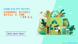 Buku penjasorkes / pendidikan jasmani, olahraga, dan kesehatan xi sma unduh gratis 11. Download Ppt Materi Ekonomi Bisnis Kelas X Smk Kd 3 6 Jenis Jenis Pasar