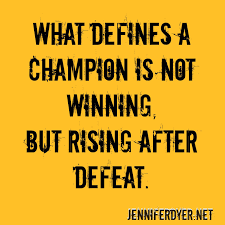 What Defines A Champion Is Not Winning But Rising After Defeat Getting To Know Someone Inspirational Quotes Quotes