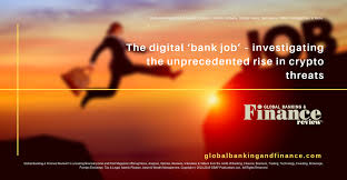 The Digital Bank Job Investigating The Unprecedented Rise In Crypto Threats Technology Https Www Globalbankingandfina Bank Jobs Finance Business Finance