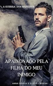 APAIXONADO PELA FILHA DO MEU INIMIGO: A GUERRA DOS MAFIOSOS (Portuguese  Edition) eBook : Braun, Anna, Cadena, Elena: Amazon.ca: Boutique Kindle