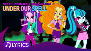 Lyrics Under Our Spell The Dazzlings Mlp Equestria Girls Rainbow Rocks Hd Youtube
