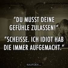 Du Musst Deine Gefuhle Zulassen Kaufdex Lustige Spruche Gefuhle Zulassen Lustige Spruche Spruche