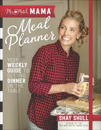 Mix And Match Meal Planner Your Weekly Guide To Getting Dinner On The Table Hardcover Walmart Com
