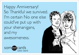 Here are some latest 20+ funny anniversary memes for everyone that you can send to your husband, wife, loved ones or friends to make their day memorable and smiling. Happy Anniversary So Thankful We Survived I M Certain No One Else Could Ve Put Up With Your Shenanigans And My Awesomeness Anniversary Quotes Funny Happy Anniversary Quotes Anniversary Quotes For Husband