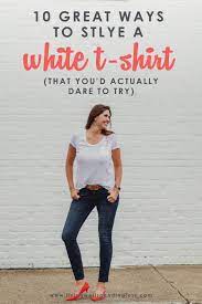 Here's how to style it! How To Dress Up A White T Shirt Simple Style Guide Tips