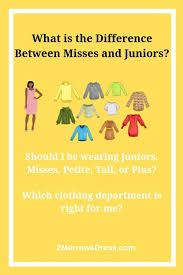 What Is The Difference Between Junior And Misses 2morrows