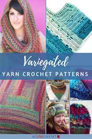 50 Variegated Yarn Crochet Patterns Variegated Yarn Crochet Patterns Variegated Yarn Crochet Variegated Yarn