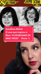 Anneliese Michel O caso que inspirou o filme “O EXORCISMO DE EMILY RO...