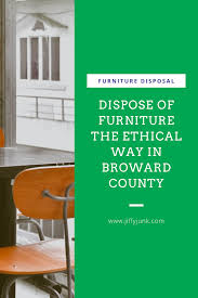 Dispose Of Furniture The Ethical Way In Broward County Furniture Disposal Furniture Removal Household Waste