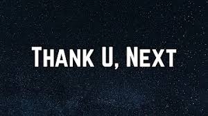Thank you, next (next) thank you, next (next) thank you, next i'm so, i'm so grateful for my ex thank you, next (next) thank you, next (next) thank lyrics: Thank You Next Clean Lyrics